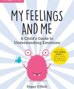 My Feelings and Me: A Child's Guide to Understanding Emotions - Poppy O'Neill - 9781800073388