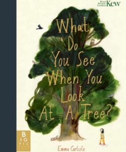 What Do You See When You Look At a Tree? - Emma Carlisle - 9781800781276