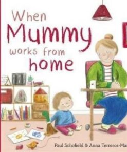 When Mummy Works From Home - Paul Schofield - 9781800783102
