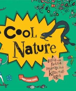 Cool Nature: Filled with Facts and Projects for Kids of All Ages - Amy-Jane Beer - 9781910232255