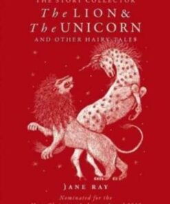 The The Lion and the Unicorn and Other Hairy Tales - Jane Ray - 9781910716502