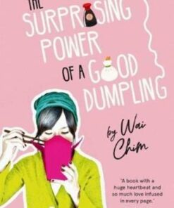 The Surprising Power of a Good Dumpling - Wai Chim - 9781911631538