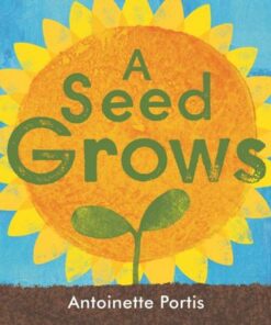A seed grows - Antoinette Portis - 9781912650934