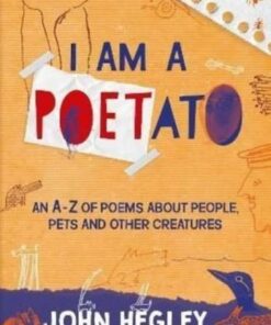 I Am a Poetato: An A-Z of Poems About People