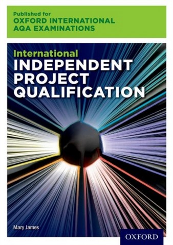 Oxford International AQA Examinations: International Independent Project Qualification (IPQ) - Mary James - 9780198426080