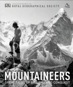 Mountaineers: Great tales of bravery and conquest - Royal Geographical Society - 9780241298800