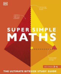 Super Simple Maths: The Ultimate Bitesize Study Guide - DK - 9780241470954