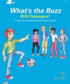 What's the Buzz with Teenagers?: A universal social and emotional literacy resource - Mark Le Messurier (Education consultant
