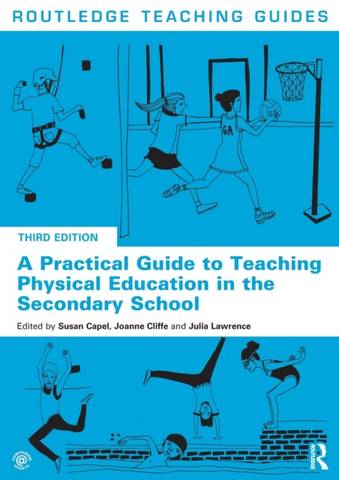 A Practical Guide to Teaching Physical Education in the Secondary School - Susan Capel - 9780367183936