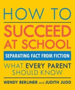 How to Succeed at School: Separating Fact from Fiction - Wendy Berliner - 9780367186463