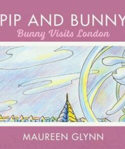 Pip and Bunny: Bunny Visits London - Maureen Glynn - 9780367190200
