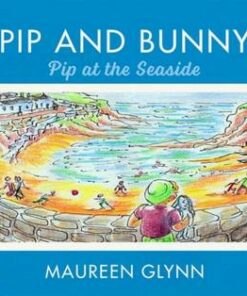 Pip and Bunny: Pip at the Seaside - Maureen Glynn - 9780367191047