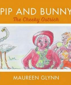 Pip and Bunny: The Cheeky Ostrich - Maureen Glynn - 9780367191085