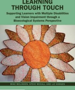 Learning through Touch: Supporting Learners with Multiple Disabilities and Vision Impairment through a Bioecological Systems Perspective - Mike McLinden - 9780367203009
