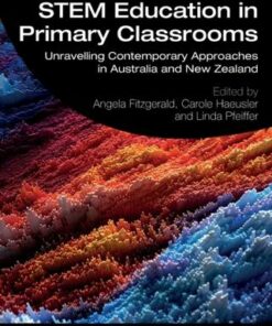 STEM Education in Primary Classrooms: Unravelling Contemporary Approaches in Australia and New Zealand - Angela Fitzgerald - 9780367229368