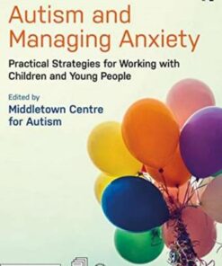 Autism and Managing Anxiety: Practical Strategies for Working with Children and Young People - Middletown Centre for Autism - 9780367250331