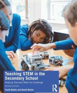 Teaching STEM in the Secondary School: Helping Teachers Meet The Challenge - Frank Banks - 9780367330460