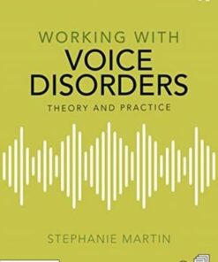 Working with Voice Disorders: Theory and Practice - Stephanie Martin - 9780367331634