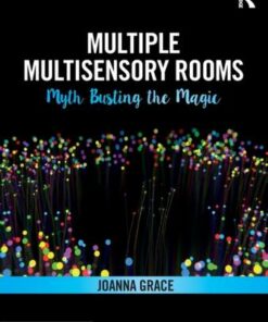 Multiple Multisensory Rooms: Myth Busting the Magic - Joanna Grace - 9780367341855
