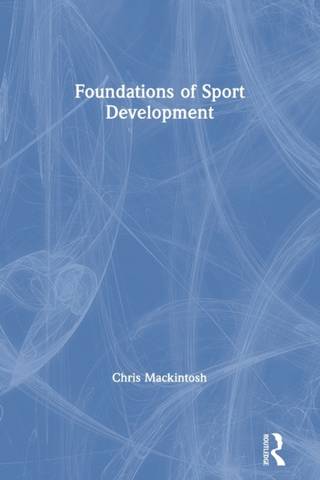 Foundations of Sport Development - Chris Mackintosh (Manchester Metropolitan University
