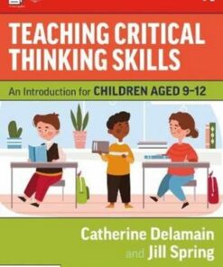 Teaching Critical Thinking Skills: An Introduction for Children Aged 9-12 - Catherine Delamain - 9780367358211