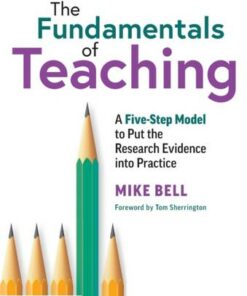 The Fundamentals of Teaching: A Five-Step Model to Put the Research Evidence into Practice - Mike Bell - 9780367358655