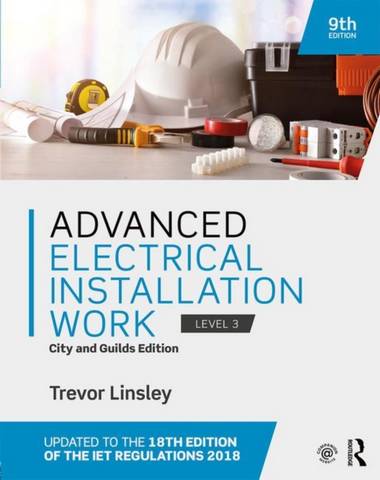 Advanced Electrical Installation Work: City and Guilds Edition 1 Advanced Electrical Installation Work: City and Guilds Edition - Trevor Linsley - 9780367359751