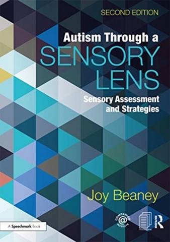Autism Through A Sensory Lens: Sensory Assessment and Strategies - Joy Beaney - 9780367369620