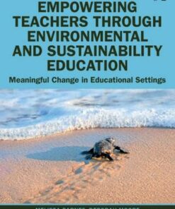 Empowering Teachers through Environmental and Sustainability Education: Meaningful Change in Educational Settings - Melissa Barnes (Monash University