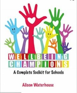 Wellbeing Champions: A Complete Toolkit for Schools - Alison Waterhouse (Independent Consultant for SEN and Wellbeing.) - 9780367429867