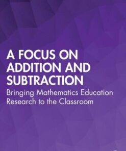 A Focus on Addition and Subtraction: Bringing Mathematics Education Research to the Classroom - Caroline B. Ebby - 9780367462888