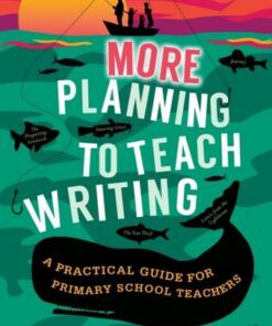 More Planning to Teach Writing: A Practical Guide for Primary School Teachers - Emma Caulfield - 9780367466091