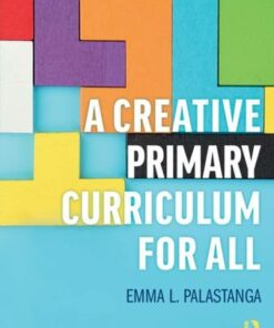 A Creative Primary Curriculum for All - Emma L. Palastanga - 9780367470722