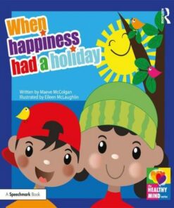 When Happiness Had a Holiday: Helping Families Improve and Strengthen their Relationships: A Professional Resource - Maeve McColgan - 9780367473761