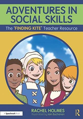 Adventures in Social Skills: The 'Finding Kite' Teacher Resource - Rachel Holmes - 9780367510381