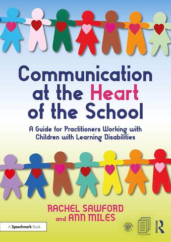Communication at the Heart of the School: A Guide for Practitioners Working with Children with Learning Disabilities - Rachel Sawford - 9780367515683