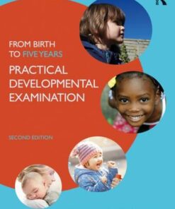 From Birth to Five Years: Practical Developmental Examination - Ajay Sharma (Southwark Primary Care Trust