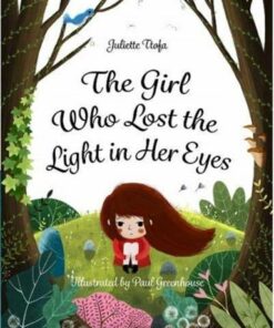 The Girl Who Lost the Light in Her Eyes: A Storybook to Support Children and Young People Who Experience Loss - Juliette Ttofa (Specialist Educational Psychologist