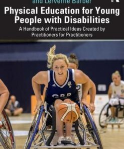 Physical Education for Young People with Disabilities: A Handbook of Practical Ideas Created by Practitioners for Practitioners - Rebecca Foster - 9780367536657