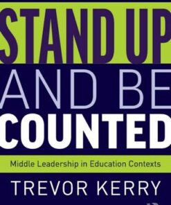 Stand Up and Be Counted: Middle Leadership in Education Contexts - Trevor Kerry