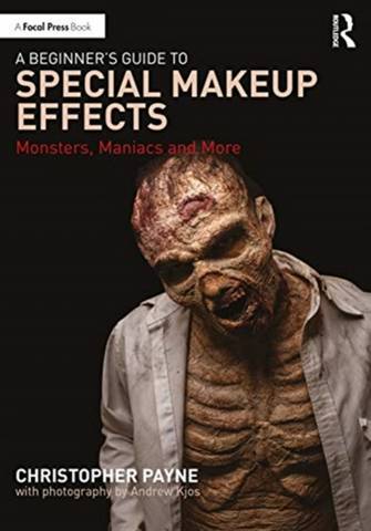 A Beginner's Guide to Special Makeup Effects: Monsters