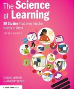 The Science of Learning: 99 Studies That Every Teacher Needs to Know - Edward Watson - 9780367620790