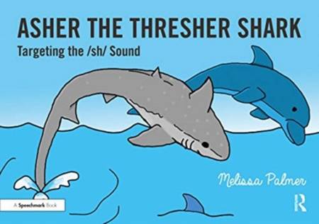 Asher the Thresher Shark: Targeting the sh Sound - Melissa Palmer - 9780367648664