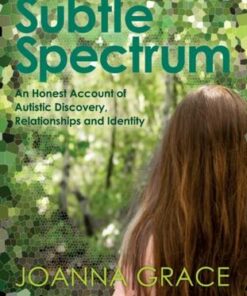 The Subtle Spectrum: An Honest Account of Autistic Discovery