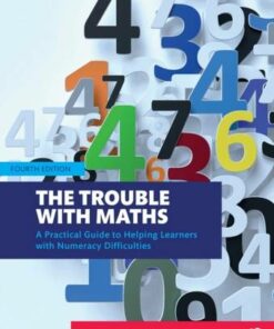 The Trouble with Maths: A Practical Guide to Helping Learners with Numeracy Difficulties - Steve Chinn (Visiting Professor