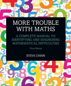 More Trouble with Maths: A Complete Manual to Identifying and Diagnosing Mathematical Difficulties - Steve Chinn (Visiting Professor