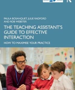 The Teaching Assistant's Guide to Effective Interaction: How to Maximise Your Practice - Paula Bosanquet (University of East London