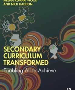 Secondary Curriculum Transformed: Enabling All to Achieve - Meena Kumari Wood - 9780367900878