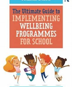 The Ultimate Guide to Implementing Wellbeing Programmes for School - Jolanta Burke - 9780367902278