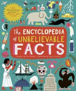 The Encyclopedia of Unbelievable Facts - Louise Lockhart - 9780711256248